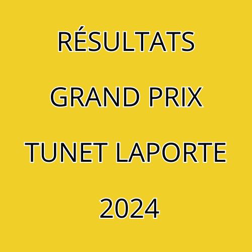 RESULTATS GRAND PRIX TUNET LAPORTE 2024