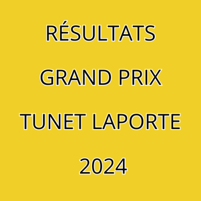 RESULTATS GRAND PRIX TUNET LAPORTE 2024